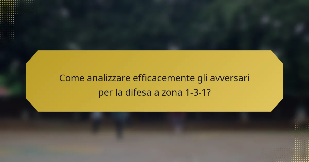 Come analizzare efficacemente gli avversari per la difesa a zona 1-3-1?