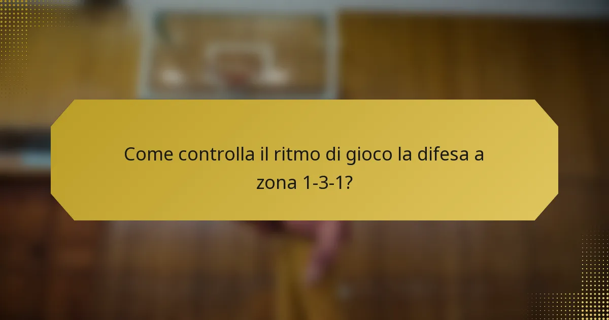 Come controlla il ritmo di gioco la difesa a zona 1-3-1?