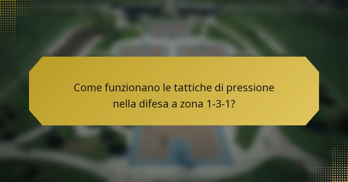 Come funzionano le tattiche di pressione nella difesa a zona 1-3-1?