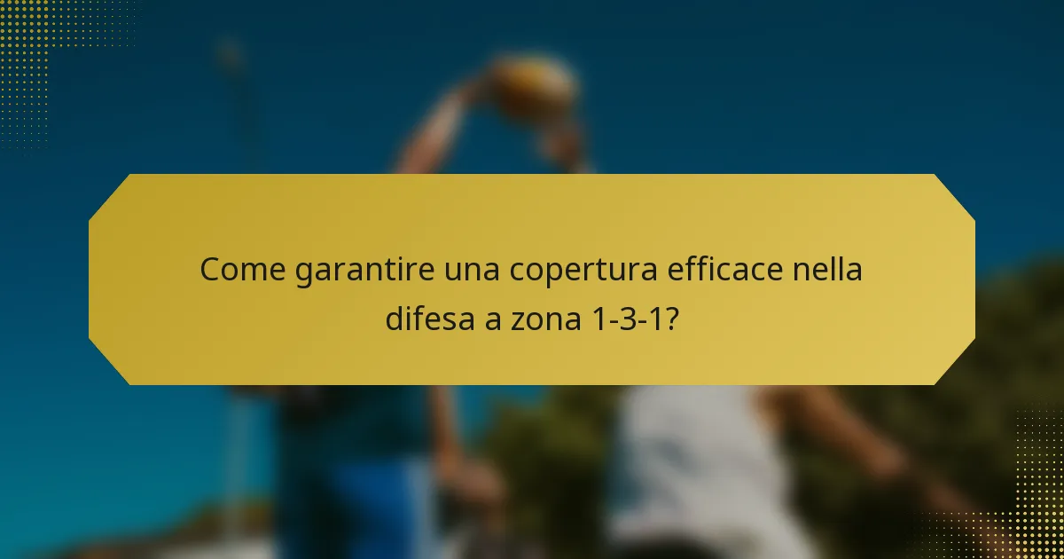 Come garantire una copertura efficace nella difesa a zona 1-3-1?