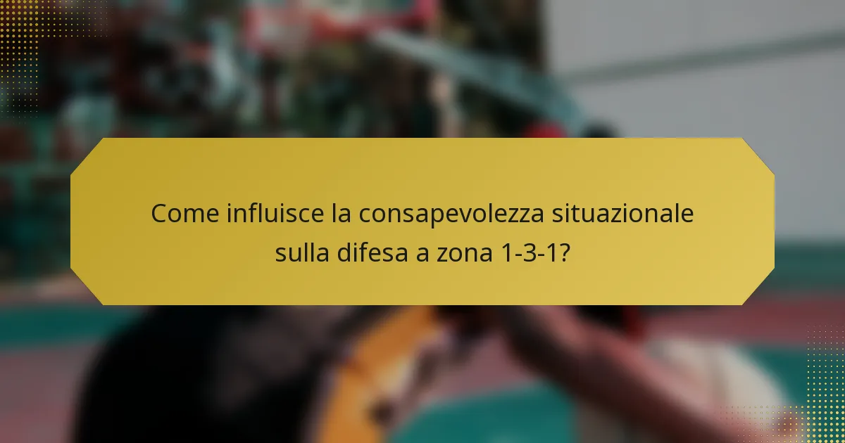 Come influisce la consapevolezza situazionale sulla difesa a zona 1-3-1?