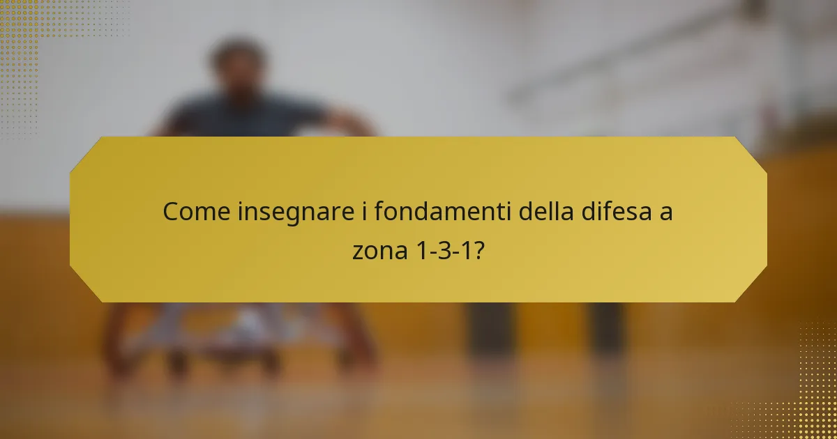 Come insegnare i fondamenti della difesa a zona 1-3-1?