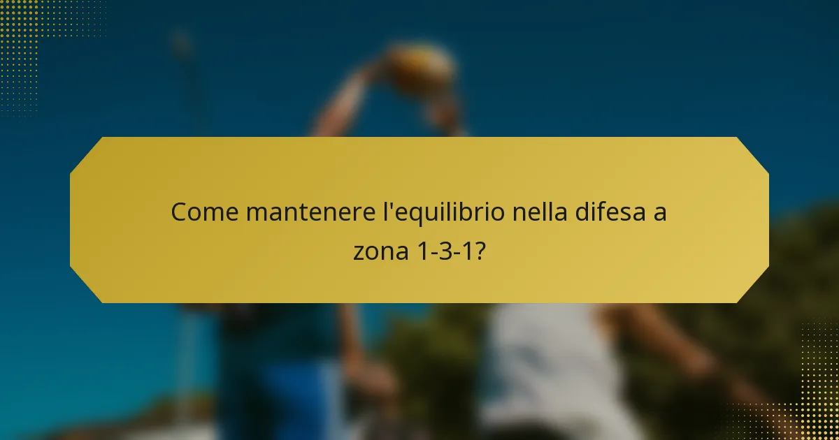 Come mantenere l'equilibrio nella difesa a zona 1-3-1?