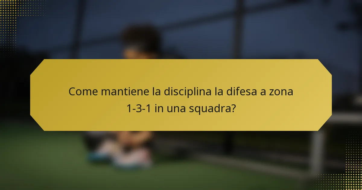 Come mantiene la disciplina la difesa a zona 1-3-1 in una squadra?