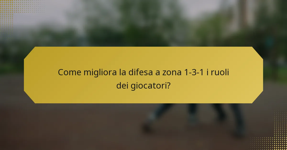 Come migliora la difesa a zona 1-3-1 i ruoli dei giocatori?
