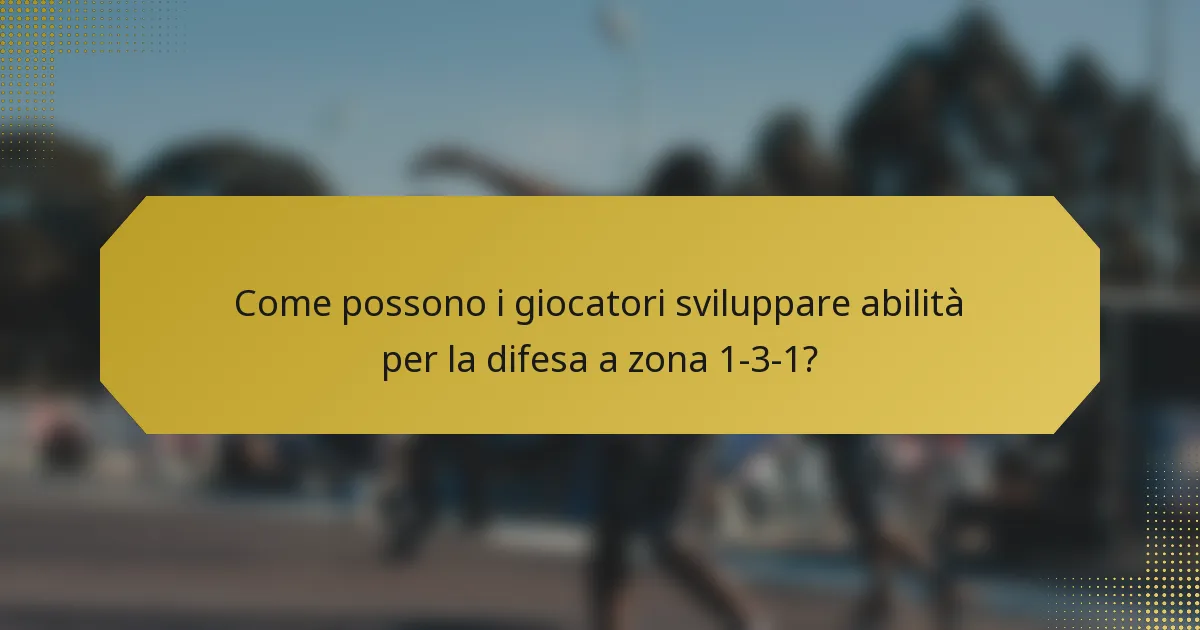 Come possono i giocatori sviluppare abilità per la difesa a zona 1-3-1?