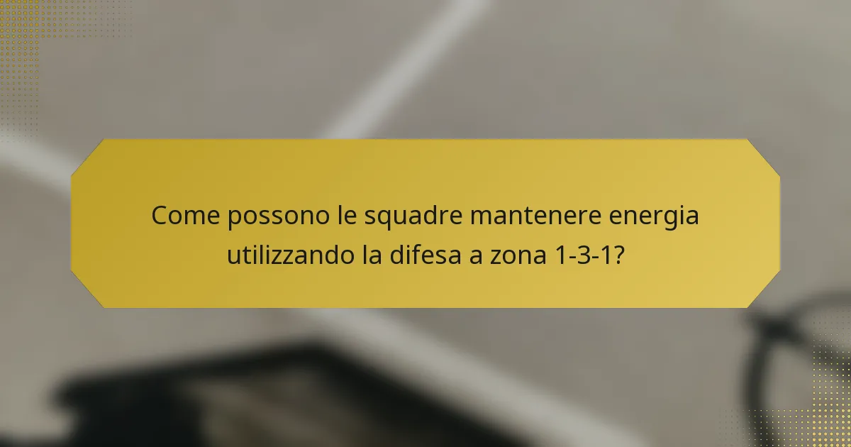 Come possono le squadre mantenere energia utilizzando la difesa a zona 1-3-1?