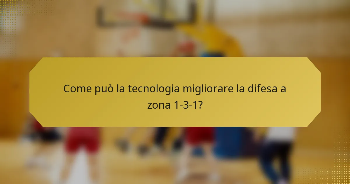 Come può la tecnologia migliorare la difesa a zona 1-3-1?