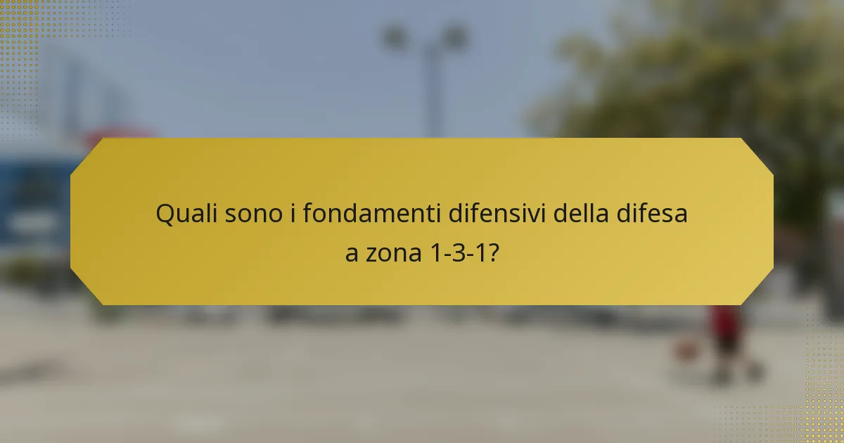 Quali sono i fondamenti difensivi della difesa a zona 1-3-1?