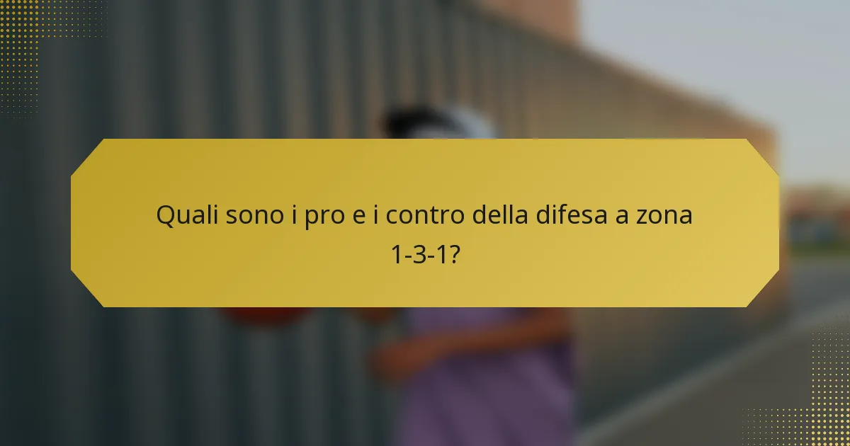 Quali sono i pro e i contro della difesa a zona 1-3-1?