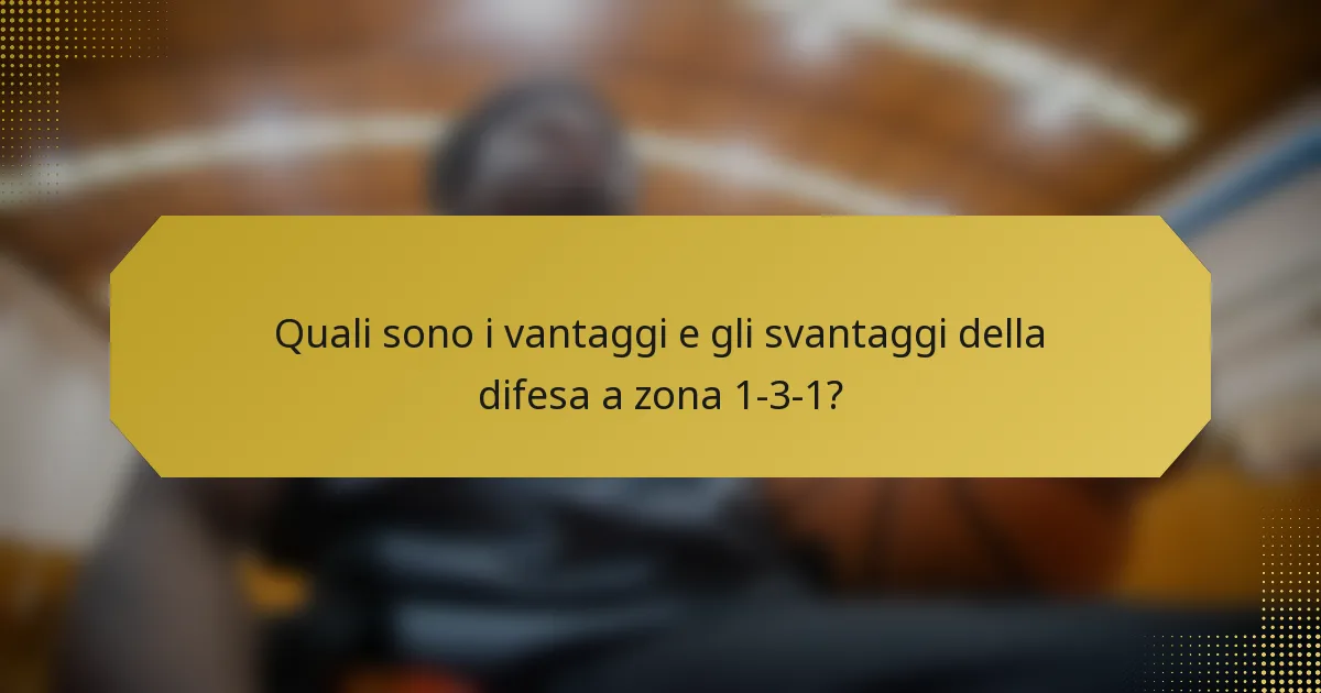Quali sono i vantaggi e gli svantaggi della difesa a zona 1-3-1?