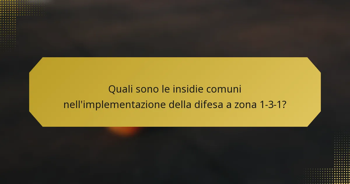 Quali sono le insidie comuni nell'implementazione della difesa a zona 1-3-1?
