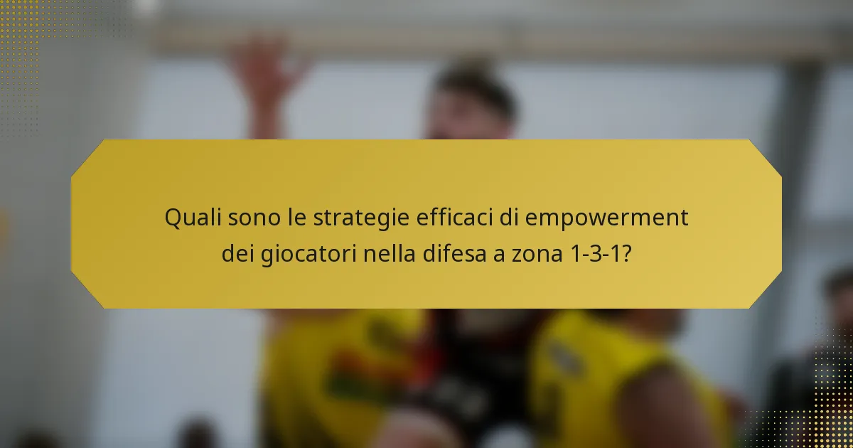 Quali sono le strategie efficaci di empowerment dei giocatori nella difesa a zona 1-3-1?