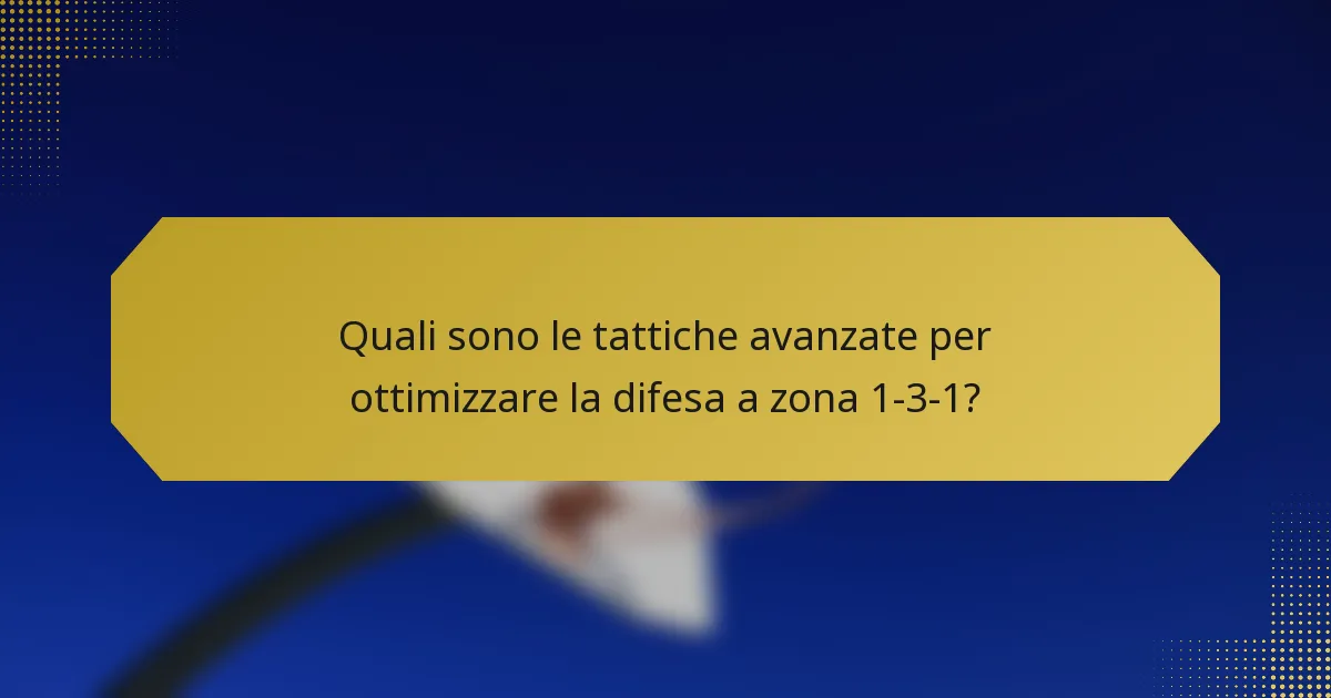 Quali sono le tattiche avanzate per ottimizzare la difesa a zona 1-3-1?